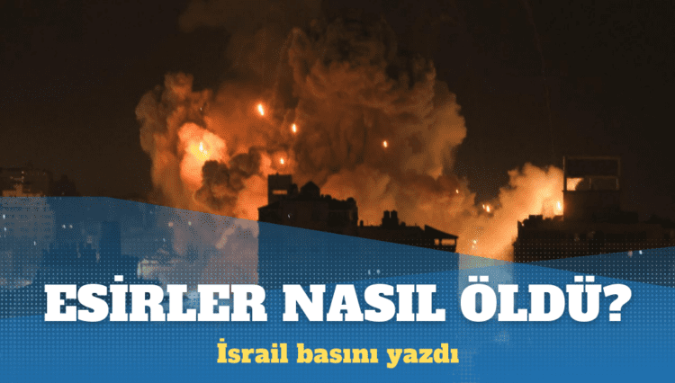 İsrail basını: İsrailli esirler İsrail saldırısında çıkan yangında boğularak öldü