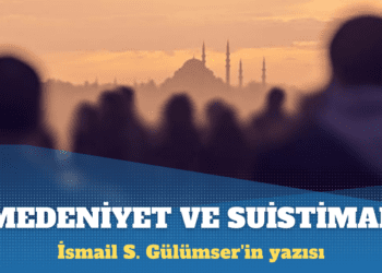 İsmail S. Gülümser’in yazısı: Hak hukuk üstünde yükselen, suistimalle yıkılan medeniyetler