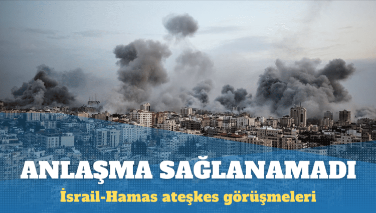 Kahire’de yapılan İsrail-Hamas ateşkes görüşmelerinde anlaşma sağlanamadı