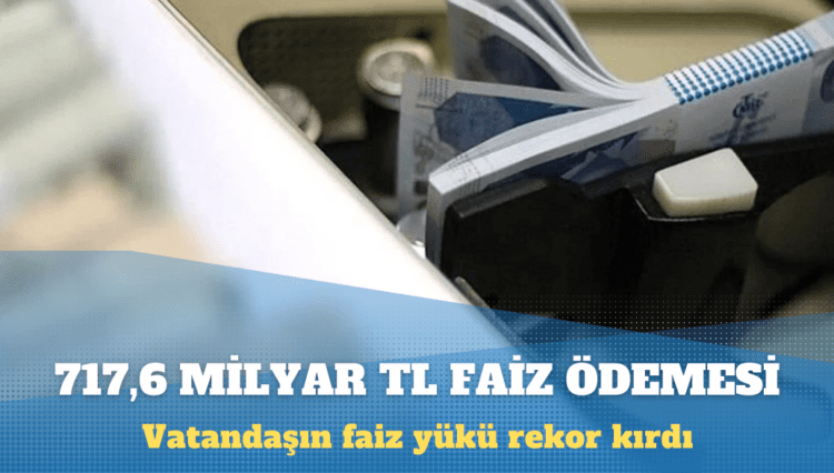 Vatandaş bankaya 717,6 milyar lira faiz ödedi