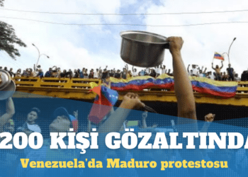 Venezuela’da Maduro protestosu: 1200 kişi gözaltında