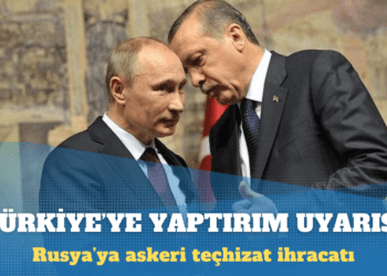 ABD Türkiye’yi uyardı: Rusya’ya askeri teçhizat ihracatının yaptırımı olur