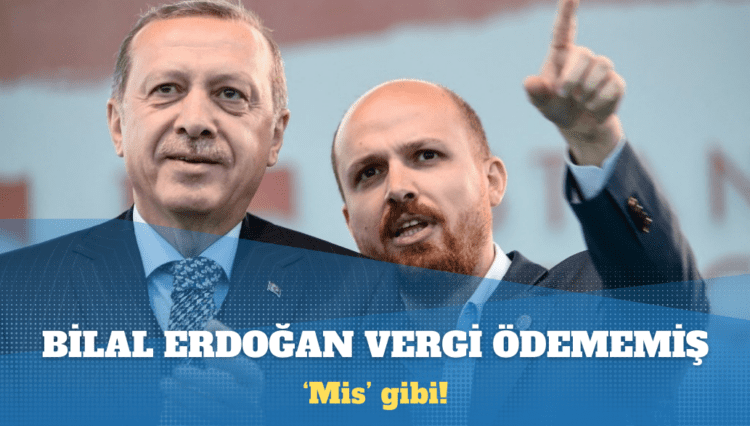 Bilal Erdoğan vergi ödememiş