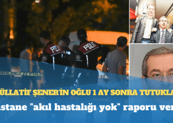 Hastane “akıl hastalığı yok” raporu verdi: Anneannesini öldüren Abdüllatif Şener’in oğlu 1 ay sonra tutuklandı