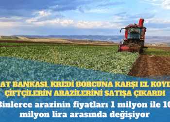 Ziraat Bankası, kredi borcuna karşı el koyduğu çiftçilerin arazilerini satışa çıkardı