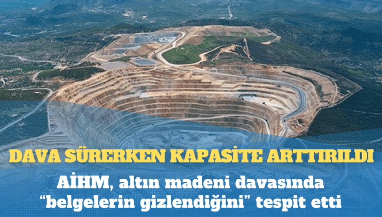 AİHM, altın madeni davasında “belgelerin gizlendiğini” tespit etti, Adalet Bakanlığı AİHM’yi anımsadı