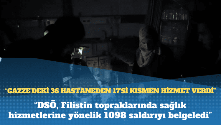 DSÖ: Gazze’deki 36 hastaneden 17’si kısmen hizmet verdi