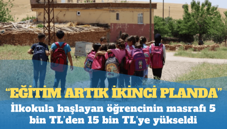 İlkokula başlayan öğrencinin masrafı 5 bin TL’den 15 bin TL’ye yükseldi