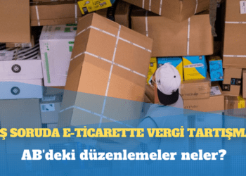 Beş soruda e-ticarette vergi tartışması