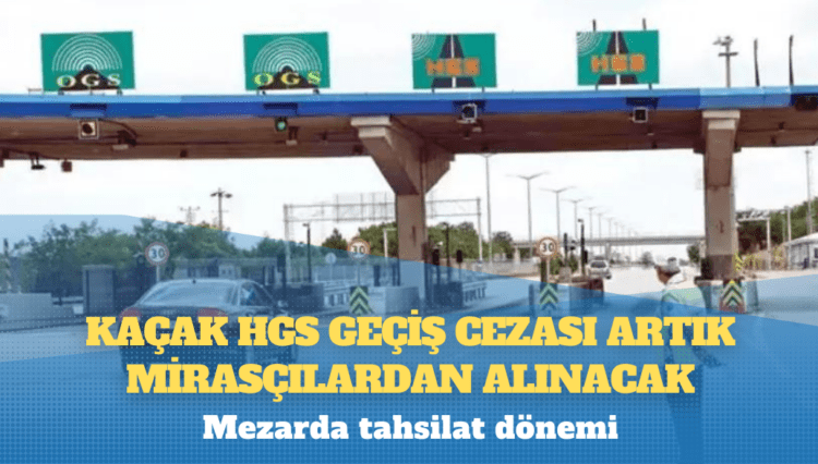 Kaçak geçiş cezası mirasçıya kalacak