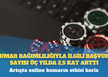 Kumar bağımlılığıyla ilgili başvuru sayısı üç yılda 2,5 kat arttı