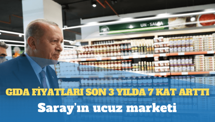 Saray’ın ucuz marketi: Gıda fiyatları son 3 yılda 7 kat arttı