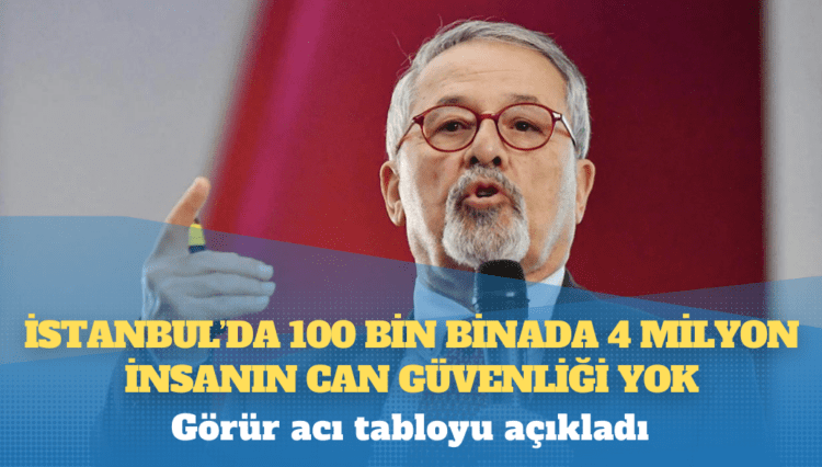 Prof. Dr. Naci Görür: İstanbul’da 100 bin binada 4 milyon insanın can güvenliği yok