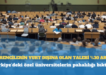 Türkiye’deki özel üniversitelerin pahalılığı bıktırdı: Öğrencilerin yurt dışına olan talebi %30 arttı