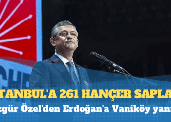 Özgür Özel’den Erdoğan’a Vaniköy yanıtı: İstanbul’a 261 hançer sapladı