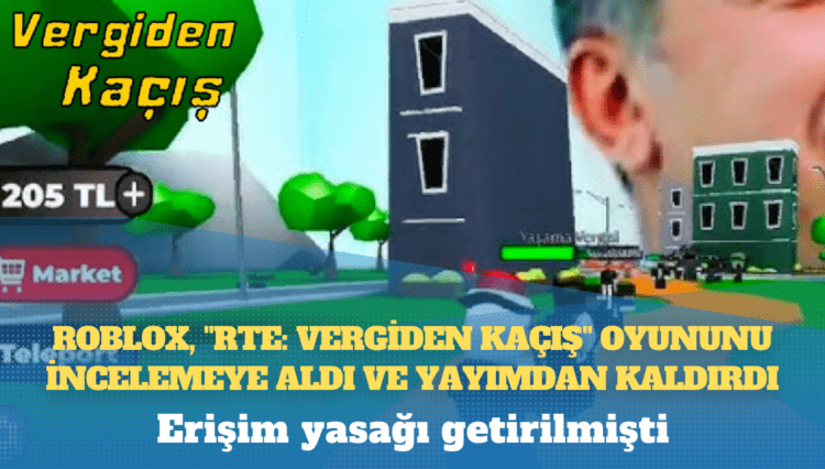 Erişim yasağı getirilmişti: Roblox, “RTE: Vergiden kaçış” oyununu incelemeye aldı ve yayımdan kaldırdı