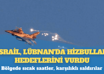 Bölgede sıcak saatler, karşılıklı saldırılar: İsrail, Lübnan’da Hizbullah hedeflerini vurdu