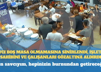 Savcı boş masa olmamasına sinirlendi, işletme sahibini ve çalışanları gözaltına aldırdı