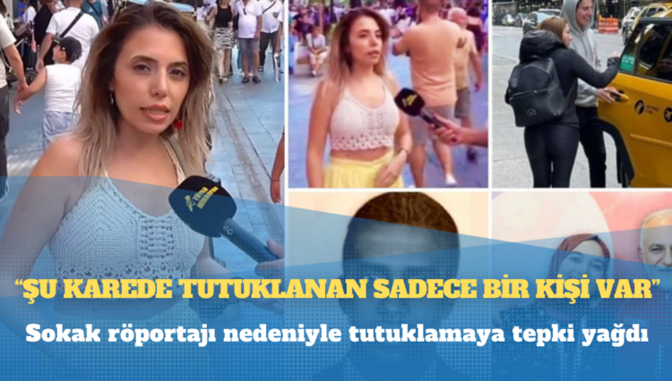Sokak röportajı nedeniyle tutuklamaya tepki yağdı: “Şu karede tutuklanan sadece bir kişi var!”