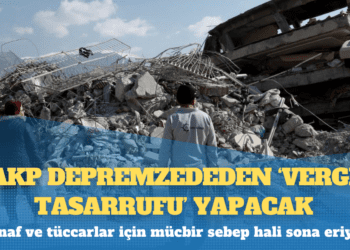 AKP depremzededen ‘vergi tasarrufu’ yapacak: Esnaf ve tüccarlar için mücbir sebep hali sona eriyor