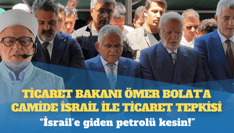 Ticaret Bakanı Ömer Bolat’a camide İsrail ile ticaret tepkisi