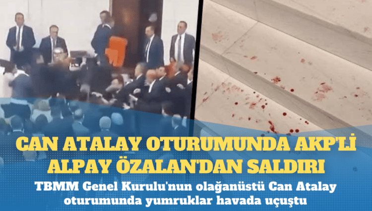 TBMM’deki Can Atalay oturumunda AKP’li Alpay Özalan’dan saldırı
