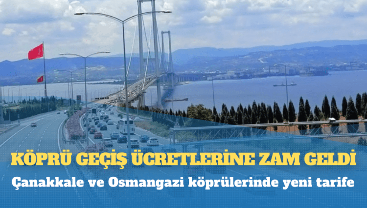 Köprü geçiş ücretlerine zam geldi