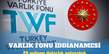 Varlık Fonu’nda ’25 milyon dolarlık yolsuzluk’ iddianamesi