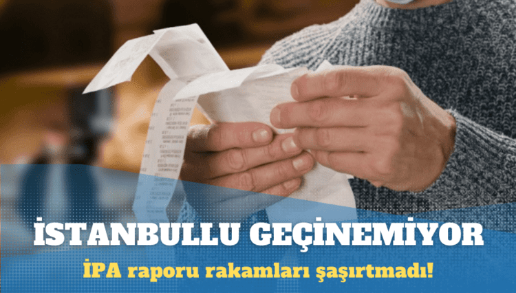 İPA raporu: İstanbul’un yarısı kıt kanaat geçiniyor