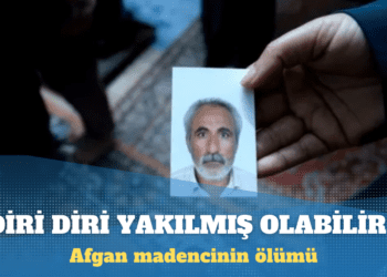 Afgan madencinin ölümüyle ilgili bilimsel görüş: Diri diri yakılmış olabilir
