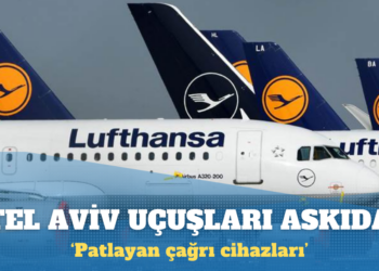 Lufthansa ‘patlayan cihazlar’ gerekçesiyle Tel Aviv ve Tahran uçuşlarını askıya aldı