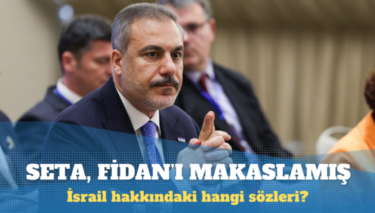 SETA, Hakan Fidan’ın İsrail hakkındaki sözlerini makaslamış