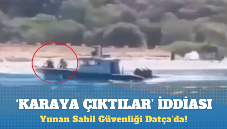 Yunan Sahil Güvenliği Datça’da karaya kadar çıktı: Zodyak botu aldı