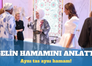Emine Erdoğan ABD’de gelin hamamını anlattı