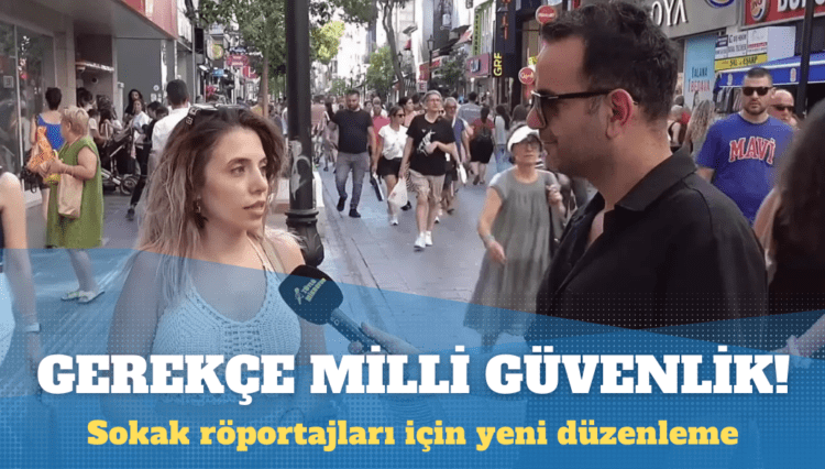 Sokak röportajları ve YouTube için yeni düzenleme: Gerekçe milli güvenlik