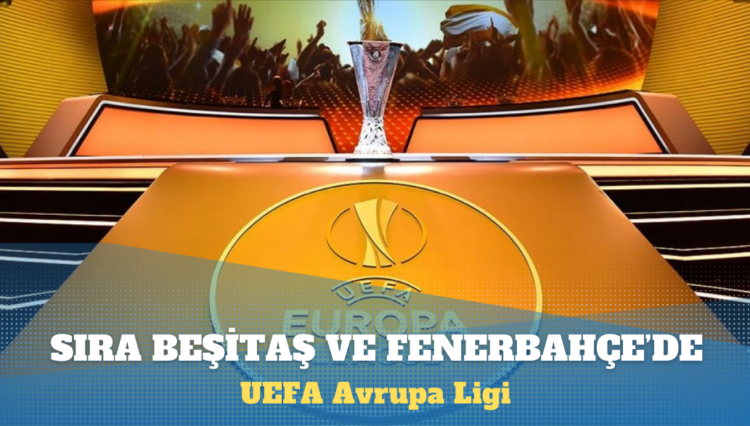 UEFA Avrupa Ligi: Fenerbahçe ve Beşiktaş sahaya çıkıyor