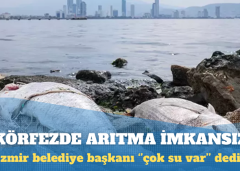İzmir belediye başkanına göre körfezde arıtma imkansız