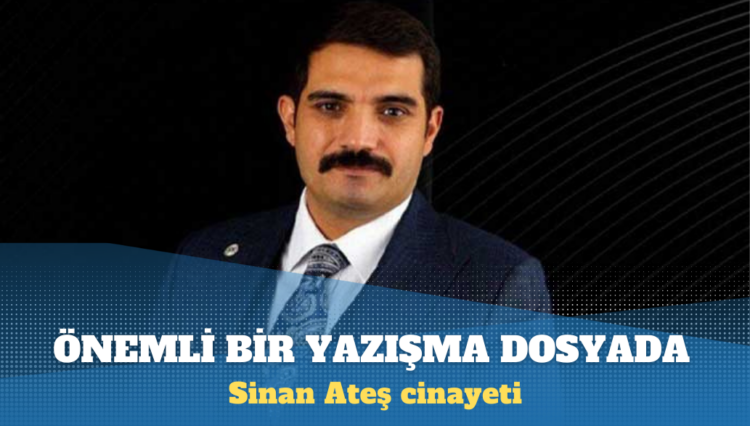 Sinan Ateş cinayeti: Dava dosyasına hakkında soruşturma yürütülen bir komiserin yazışmaları girdi