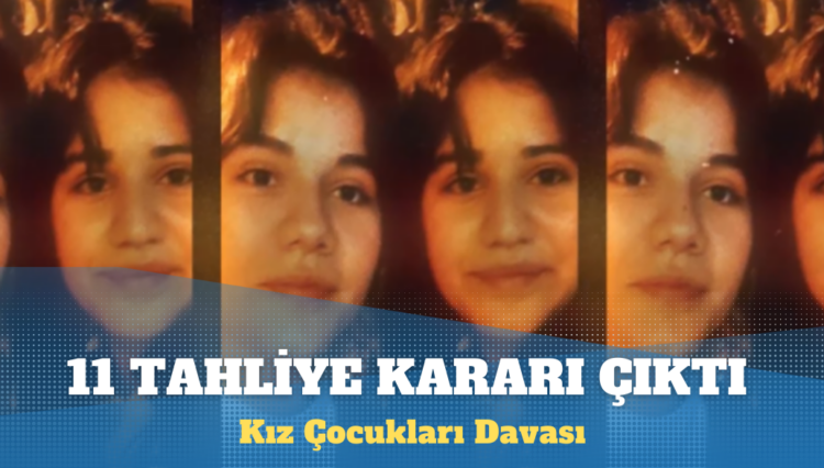 Kız Çocukları Davası: 11 tahliye, 8 tutukluluğa devam kararı