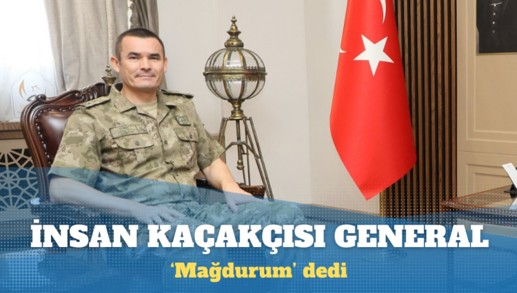 İnsan kaçakçısı general ‘mağdurum’ dedi