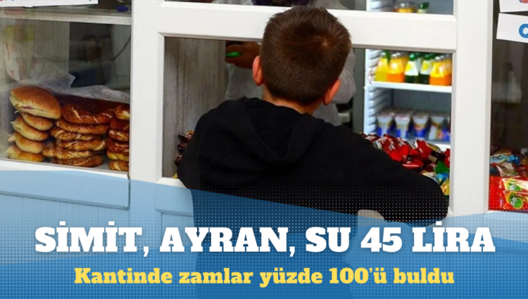 Kantinde zamlar yüzde 100’ü buldu