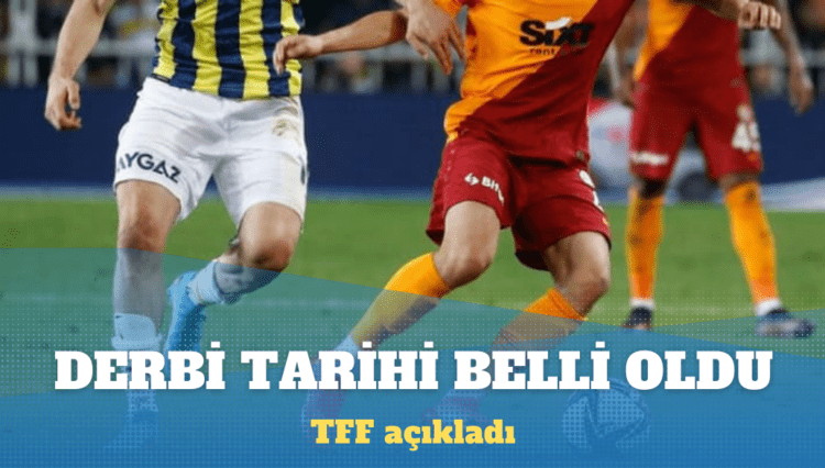 Fenerbahçe-Galatasaray derbisinin tarihi belli oldu