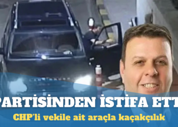CHP’li vekile ait araçla kaçakçılık: Ediz Ün, partisinden istifa etti