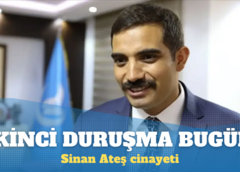 Sinan Ateş davasının ikinci duruşması görülüyor: Esas hakkındaki savunmalar alınacak