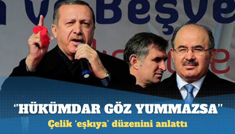 Hüseyin Çelik: Hükümdar göz yummazsa eşkıya kervan basamaz