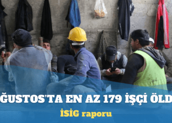 İSİG raporu: Ağustos ayında en az 179 işçi öldü