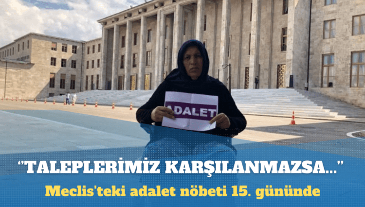 Meclis’teki adalet nöbeti 15. gününde: Taleplerimiz karşılanmazsa ölene kadar buradayım