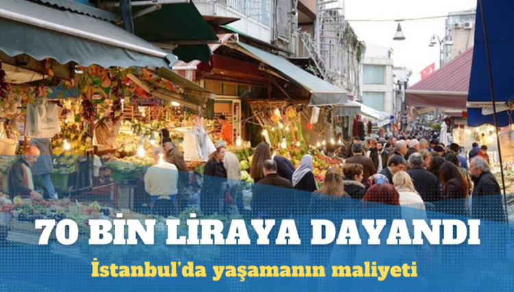 İPA: İstanbul’da yaşamanın maliyeti 70 bin liraya dayandı