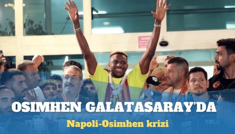Yıldız forvet Victor Osimhen Galatasaray’da
