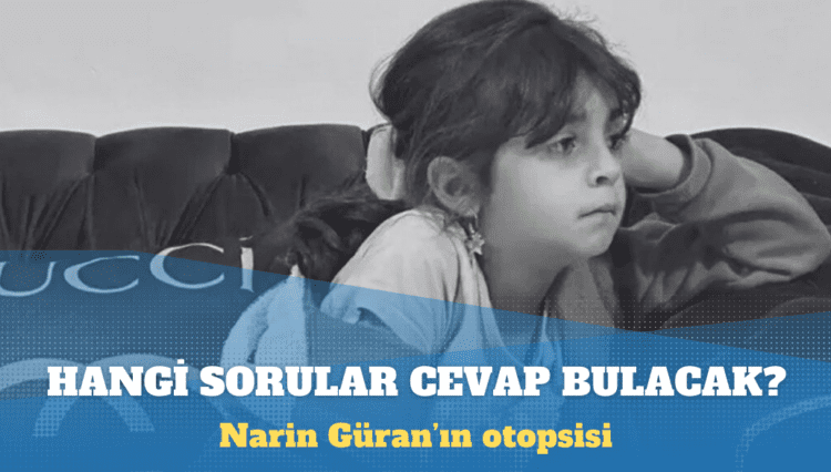 Narin’in otopsisinde hangi sorular cevap bulacak?